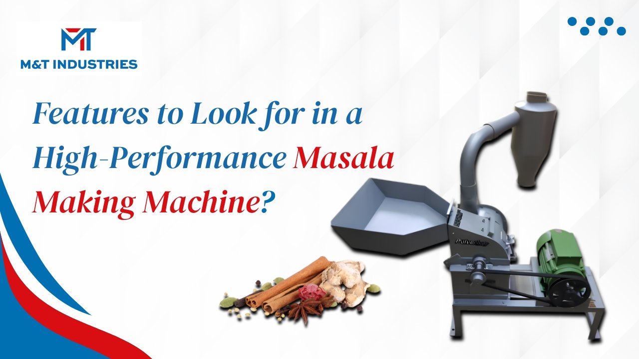 Features to Look for in a High-Performance Masala Making Machine?